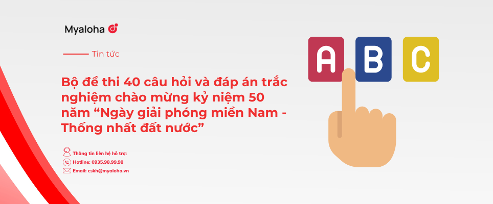 Bộ đề thi 40 câu hỏi và đáp án trắc nghiệm chào mừng  kỷ niệm 50 năm “Ngày giải phóng miền Nam – Thống nhất đất nước”