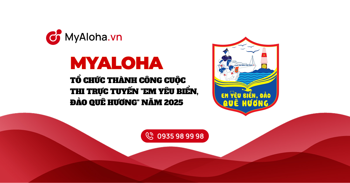 MyAloha Khẳng Định Vị Thế Tiên Phong: Hơn 1.000.000 Lượt Thi “Em Yêu Biển, Đảo Quê Hương” Trên Toàn Quốc